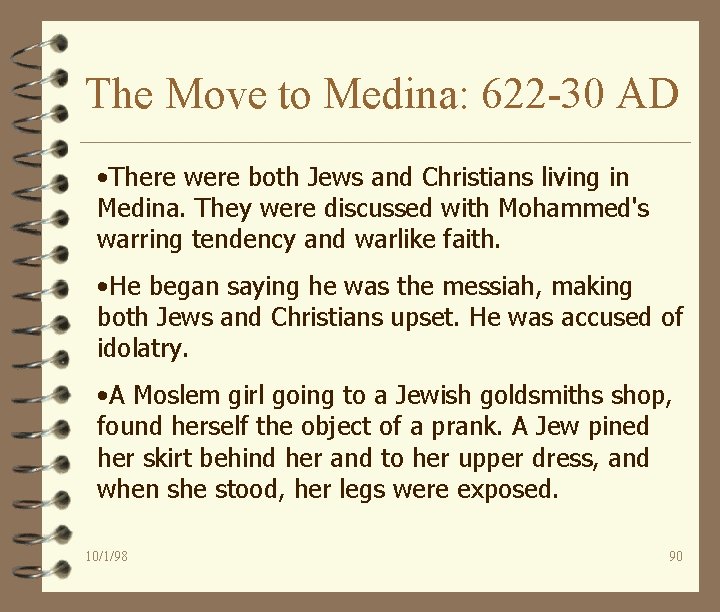 The Move to Medina: 622 -30 AD • There were both Jews and Christians