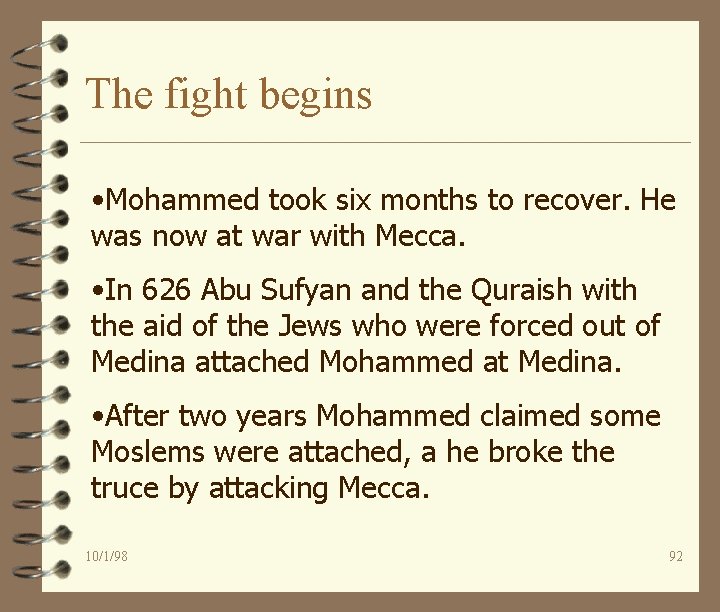 The fight begins • Mohammed took six months to recover. He was now at