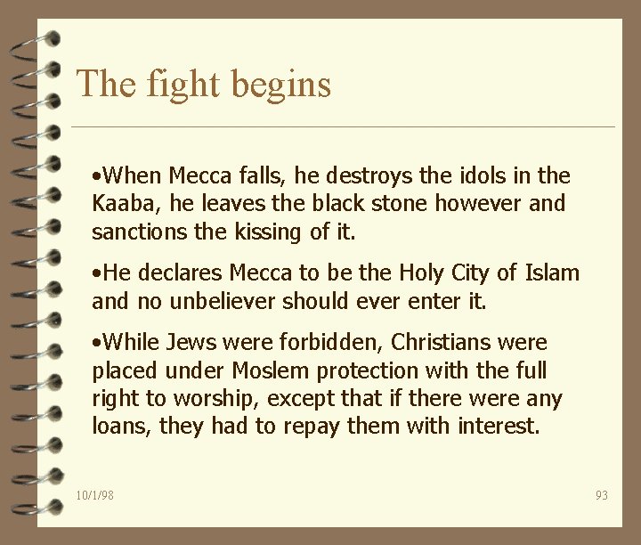The fight begins • When Mecca falls, he destroys the idols in the Kaaba,