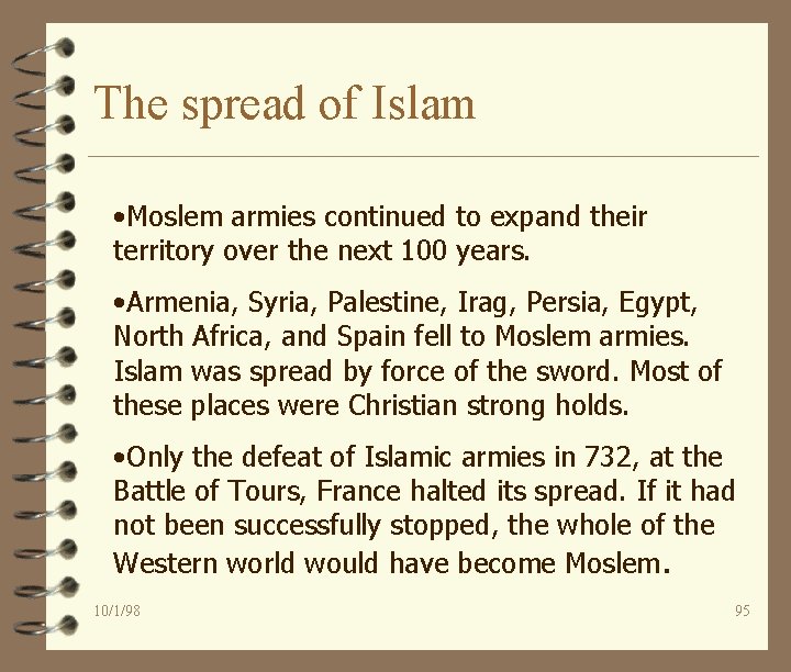The spread of Islam • Moslem armies continued to expand their territory over the