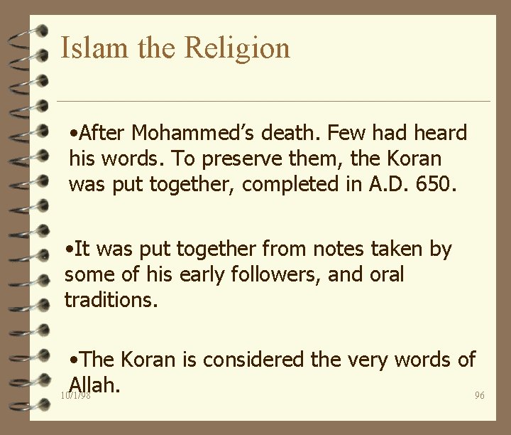 Islam the Religion • After Mohammed’s death. Few had heard his words. To preserve