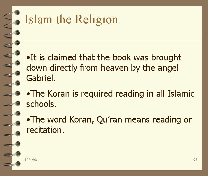 Islam the Religion • It is claimed that the book was brought down directly
