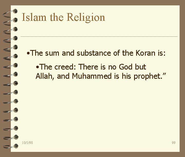 Islam the Religion • The sum and substance of the Koran is: • The