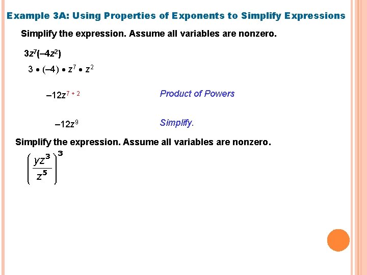 Example 3 A: Using Properties of Exponents to Simplify Expressions Simplify the expression. Assume