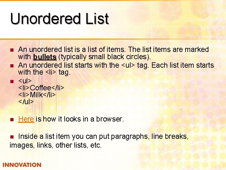 Unordered List n n An unordered list is a list of items. The list