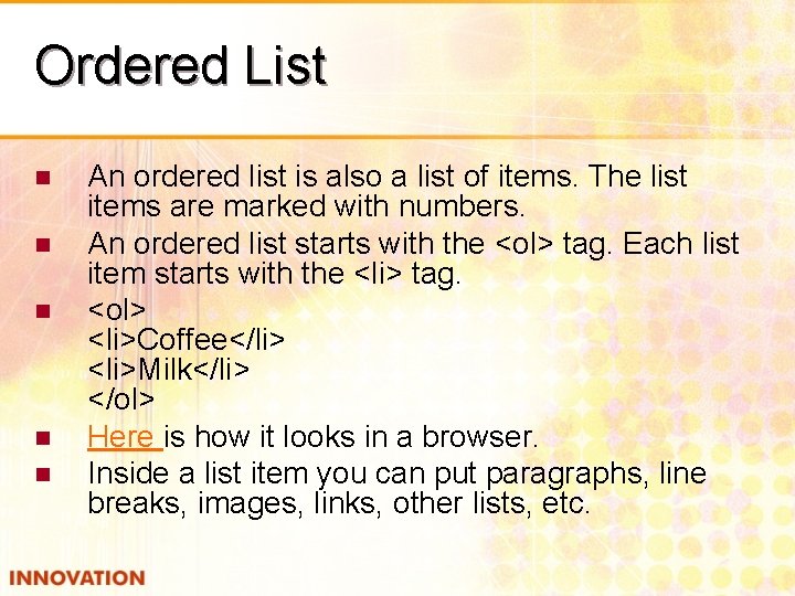 Ordered List n n n An ordered list is also a list of items.