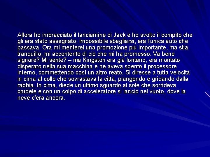 Allora ho imbracciato il lanciamine di Jack e ho svolto il compito che gli