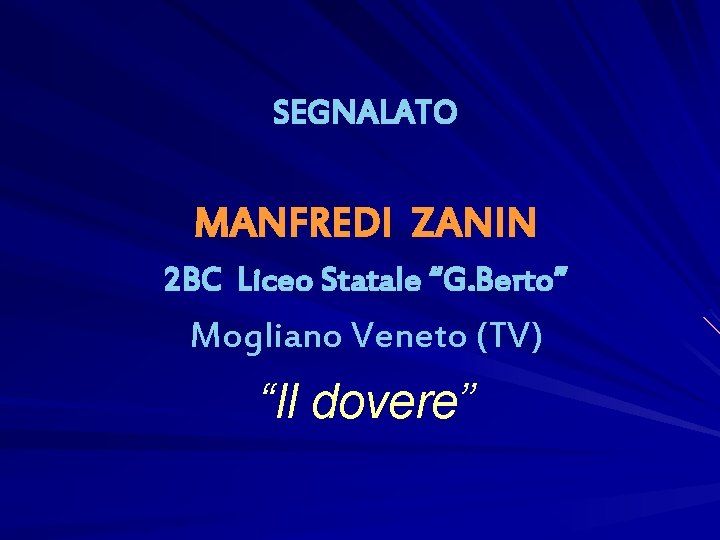 SEGNALATO MANFREDI ZANIN 2 BC Liceo Statale “G. Berto” Mogliano Veneto (TV) “Il dovere”