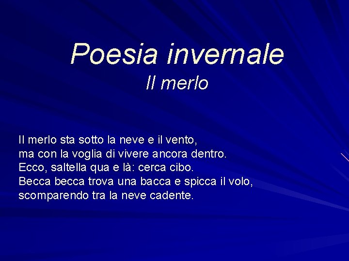 Poesia invernale Il merlo sta sotto la neve e il vento, ma con la