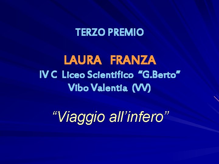 TERZO PREMIO LAURA FRANZA IV C Liceo Scientifico “G. Berto” Vibo Valentia (VV) “Viaggio