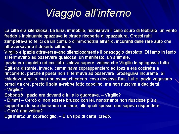 Viaggio all’inferno La città era silenziosa. La luna, immobile, rischiarava il cielo scuro di