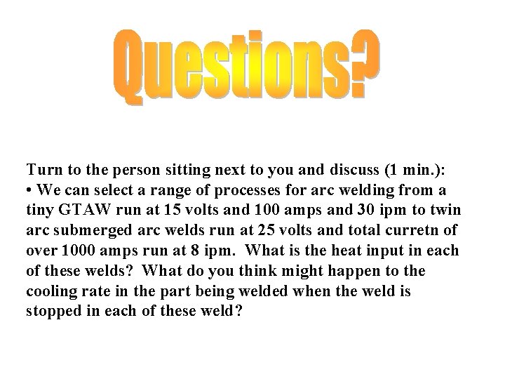 Turn to the person sitting next to you and discuss (1 min. ): •