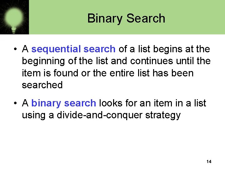 Binary Search • A sequential search of a list begins at the beginning of Binary Search • A sequential search of a list begins at the beginning of