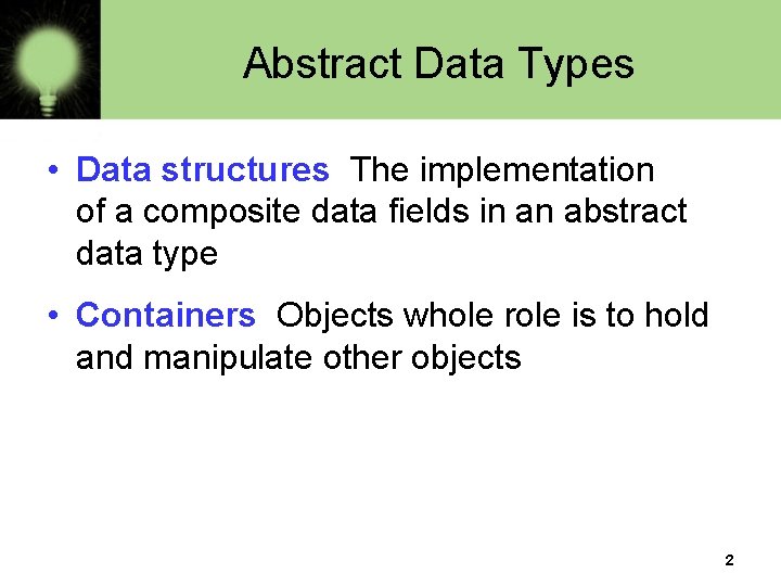 Abstract Data Types • Data structures The implementation of a composite data fields in
