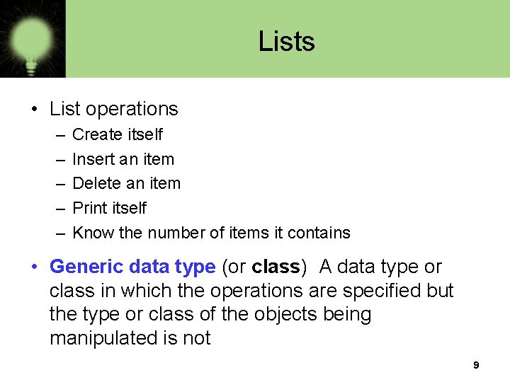 Lists • List operations – – – Create itself Insert an item Delete an