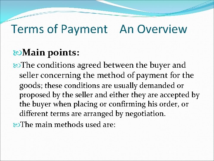 Terms of Payment An Overview Main points: The conditions agreed between the buyer and
