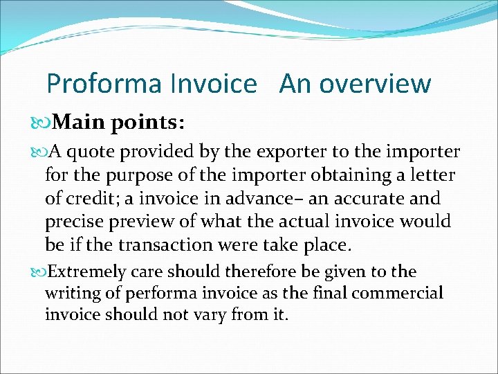 Proforma Invoice An overview Main points: A quote provided by the exporter to the