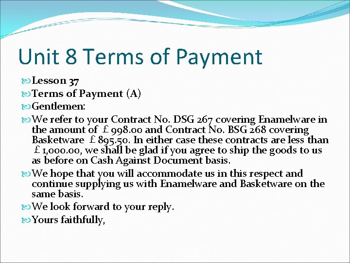 Unit 8 Terms of Payment Lesson 37 Terms of Payment (A) Gentlemen: We refer