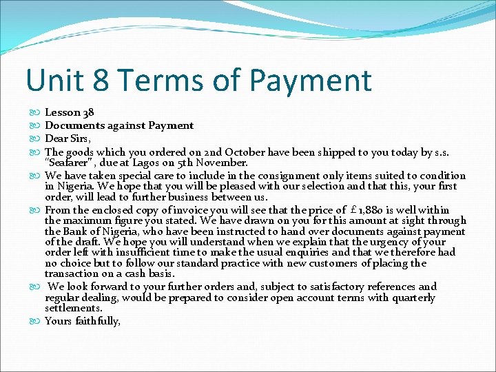 Unit 8 Terms of Payment Lesson 38 Documents against Payment Dear Sirs, The goods