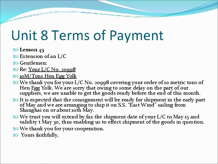 Unit 8 Terms of Payment Lesson 43 Extension of an L/C Gentlemen: Re: Your