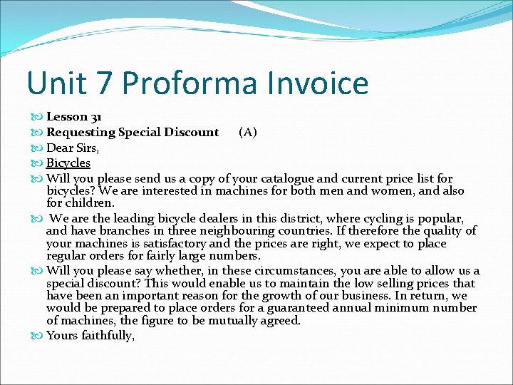 Unit 7 Proforma Invoice Lesson 31 Requesting Special Discount (A) Dear Sirs, Bicycles Will