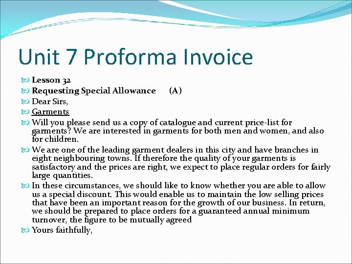 Unit 7 Proforma Invoice Lesson 32 Requesting Special Allowance (A) Dear Sirs, Garments Will