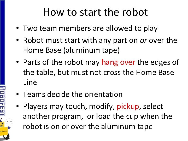 How to start the robot • Two team members are allowed to play •