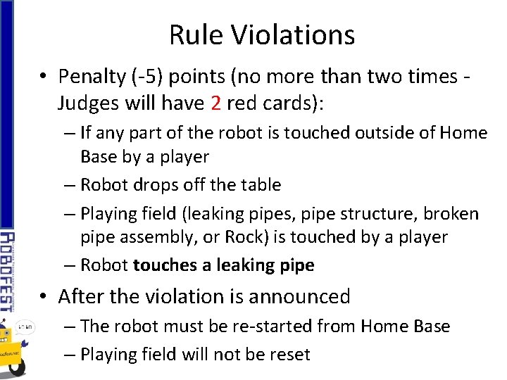 Rule Violations • Penalty (-5) points (no more than two times - Judges will