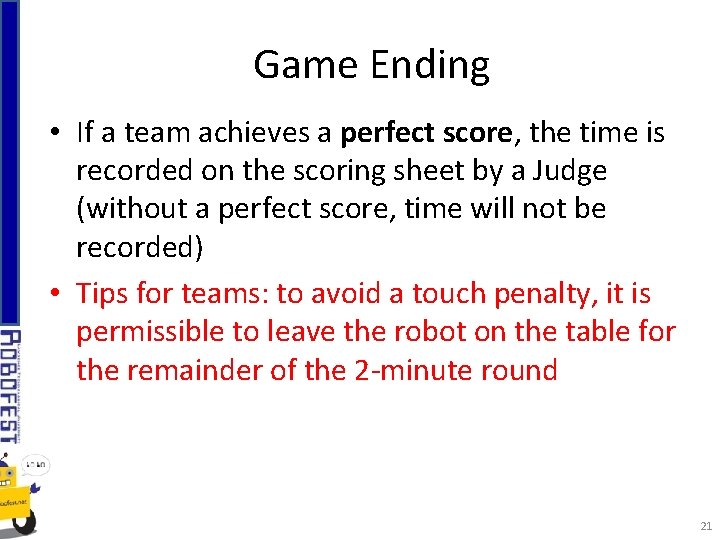 Game Ending • If a team achieves a perfect score, the time is recorded