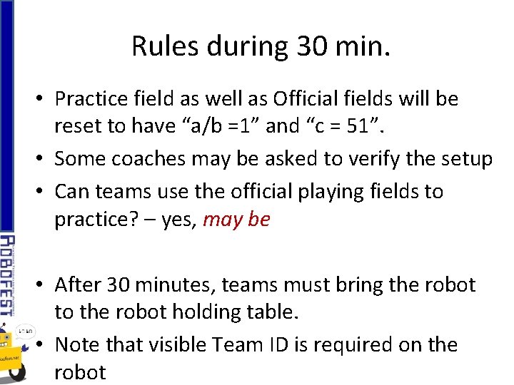 Rules during 30 min. • Practice field as well as Official fields will be