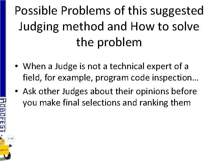 Possible Problems of this suggested Judging method and How to solve the problem •