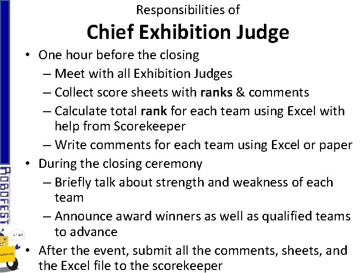 Responsibilities of Chief Exhibition Judge • One hour before the closing – Meet with