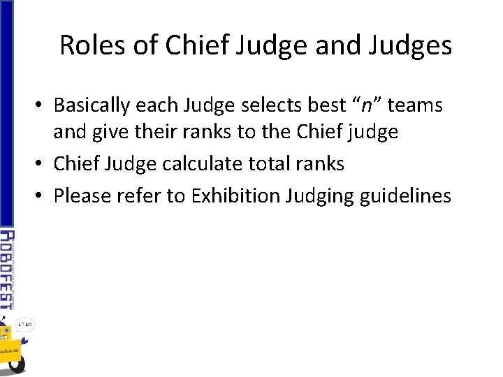 Roles of Chief Judge and Judges • Basically each Judge selects best “n” teams