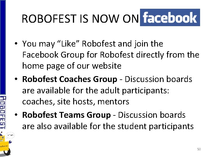 ROBOFEST IS NOW ON • You may “Like” Robofest and join the Facebook Group