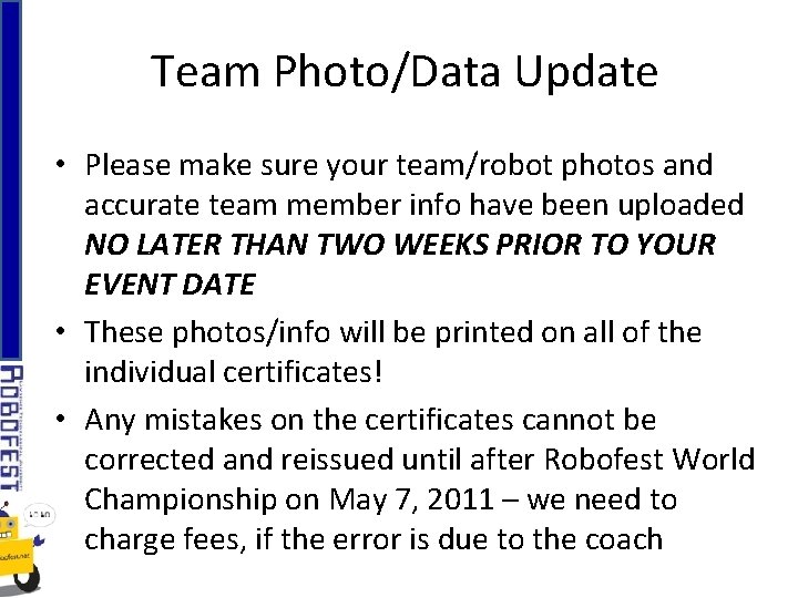 Team Photo/Data Update • Please make sure your team/robot photos and accurate team member