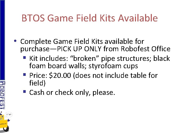 BTOS Game Field Kits Available • Complete Game Field Kits available for purchase—PICK UP