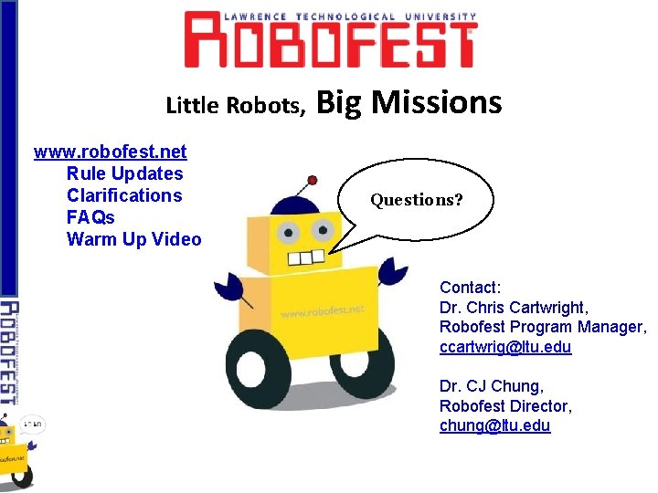 Little Robots, www. robofest. net Rule Updates Clarifications FAQs Warm Up Video Big Missions