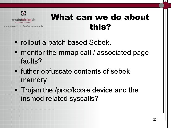 What can we do about this? § rollout a patch based Sebek. § monitor