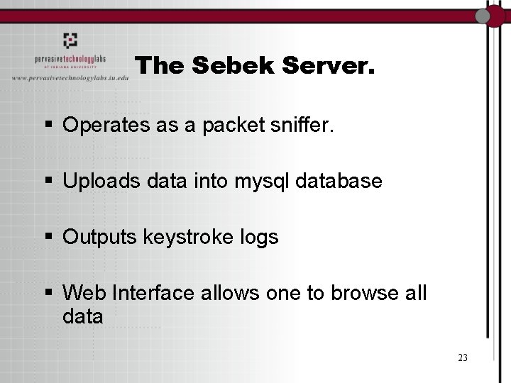The Sebek Server. § Operates as a packet sniffer. § Uploads data into mysql