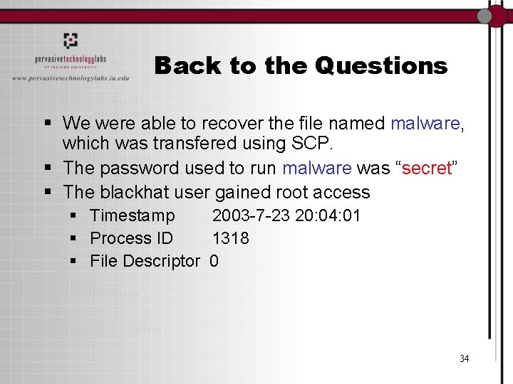 Back to the Questions § We were able to recover the file named malware,