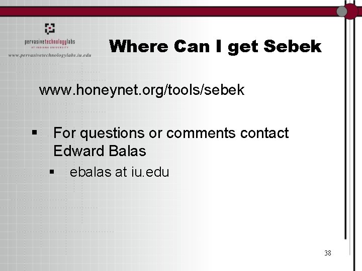 Where Can I get Sebek www. honeynet. org/tools/sebek § For questions or comments contact