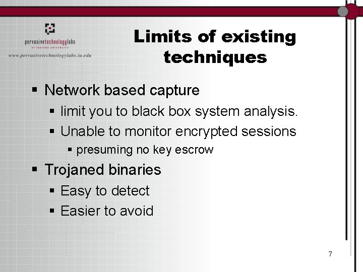Limits of existing techniques § Network based capture § limit you to black box