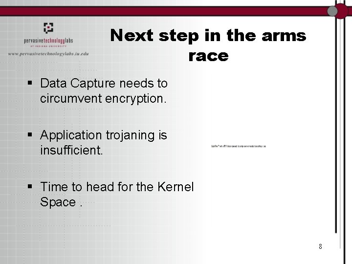 Next step in the arms race § Data Capture needs to circumvent encryption. §