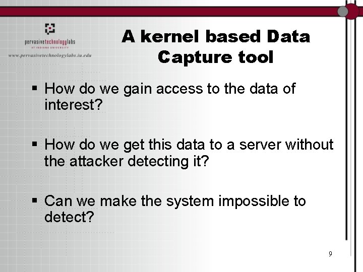 A kernel based Data Capture tool § How do we gain access to the
