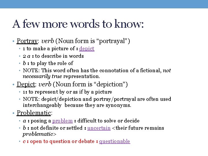 A few more words to know: • Portray: verb (Noun form is “portrayal”) •