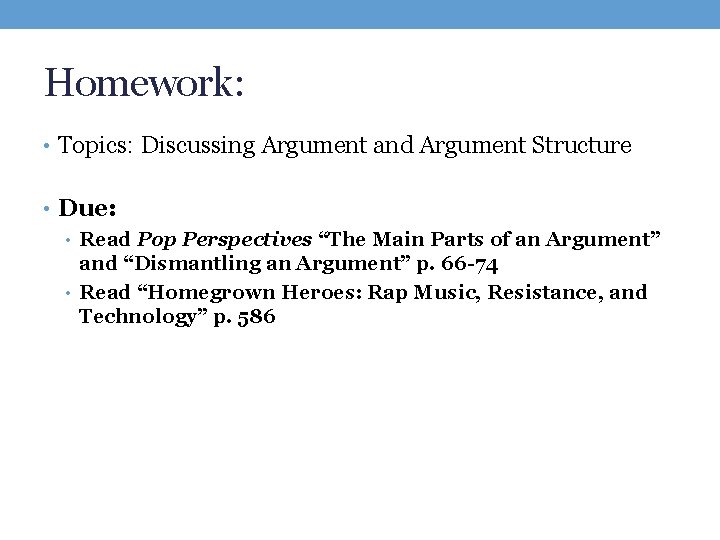 Homework: • Topics: Discussing Argument and Argument Structure • Due: • Read Pop Perspectives