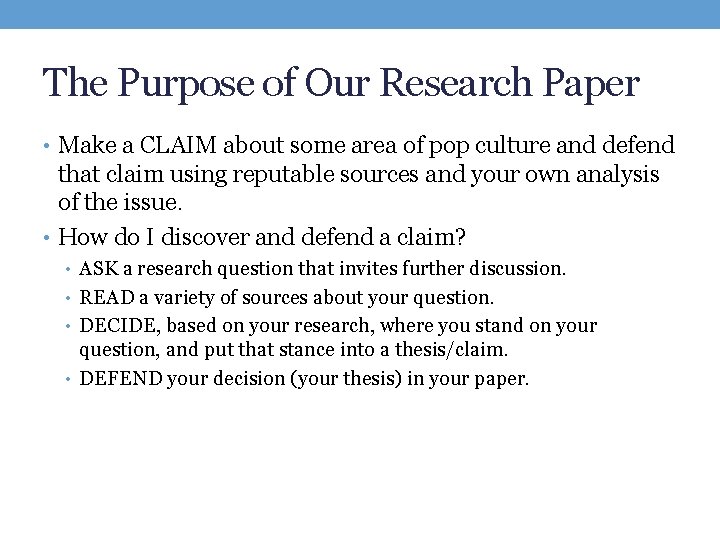The Purpose of Our Research Paper • Make a CLAIM about some area of