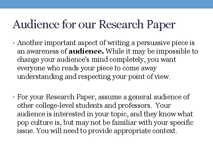 Audience for our Research Paper • Another important aspect of writing a persuasive piece