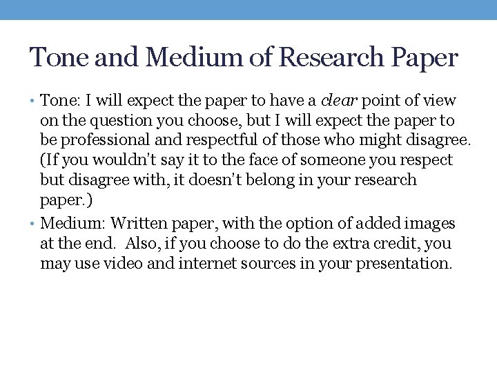 Tone and Medium of Research Paper • Tone: I will expect the paper to