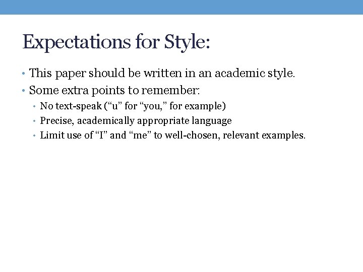 Expectations for Style: • This paper should be written in an academic style. •